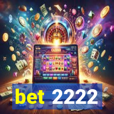 bet 2222
